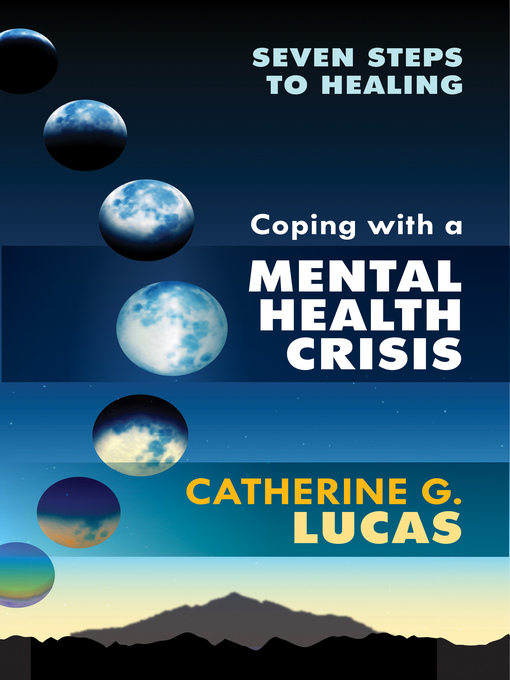 Title details for Coping with a Mental Health Crisis by Catherine G. Lucas - Available